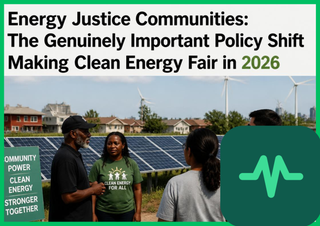 Energy Justice Communities: The Genuinely Important Shift Making Clean Energy Fair in 2026