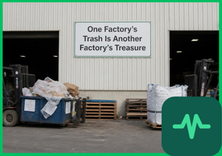 One Factory's Trash Is Another Factory's Treasure