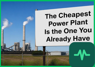 The Cheapest Power Plant Is the One You Already Have